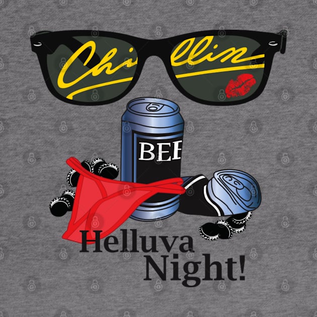 CHILLIN’ HELLUVA NIGHT! by dopeazzgraphics